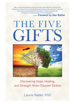 Laurie Nadel - The Five Gifts: Discovering Hope, Healing and Strength When Disaster Strikes