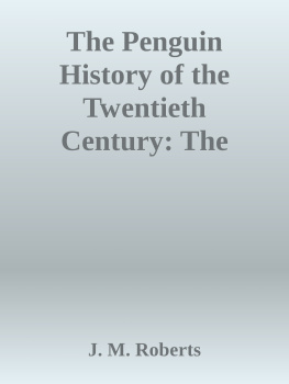 J. M. Roberts The Penguin History of the Twentieth Century: The History of the World, 1901 to the Present