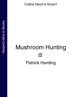 Patrick Harding - Mushroom Hunting: How to Safely Identify Edible Wild Mushrooms