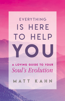 Matt Kahn - Everything Is Here to Help You: A Loving Guide to Your Soul’s Evolution