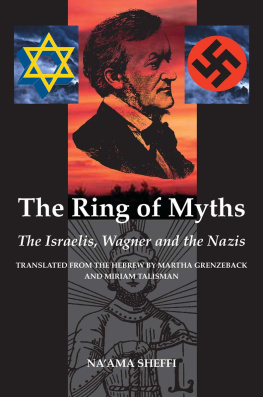 Naama Sheffi The Ring of Myths: The Israelis, Wagner and the Nazis