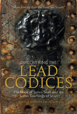 David Elkington - Discovering the Lead Codices: The Book of Seven Seals and the Secret Teachings of Jesus