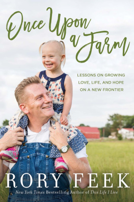Rory Feek Once Upon a Farm: Lessons on Growing Love, Life, and Hope on a New Frontier