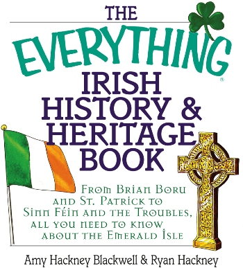 The Everything Irish History Heritage Book From Brian Boru and St Patrick to Sinn Fein and the Troubles All You Need to Know About the Emerald Isle - image 1