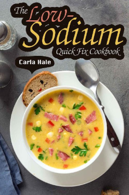 Carla Hale - The Low-Sodium Quick Fix Cookbook: Simple Low Sodium Recipes for Special Dietary Needs