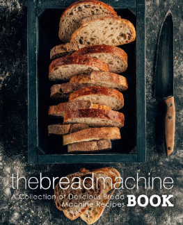 BookSumo Press - The Bread Machine Book: A Collection of Delicious Bread Machine Recipes