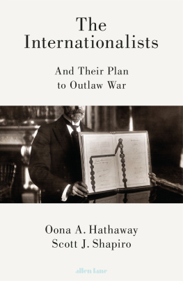 Oona A. Hathaway - The internationalists: and their plan to outlaw war