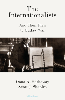 Oona A. Hathaway The internationalists: and their plan to outlaw war