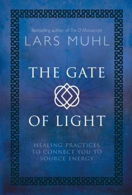 Lars Muhl - The Gate of Light: Healing Practices to Connect You to Source Energy