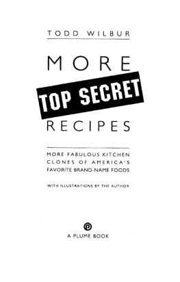 Todd Wilbur - More Top Secret Recipes: More Fabulous Kitchen Clones of America’s Favorite Brand-Name Foods