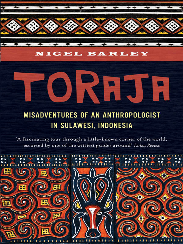 Toraja NIGEL BARLEY To Din Contents Preface Traditionally - photo 1