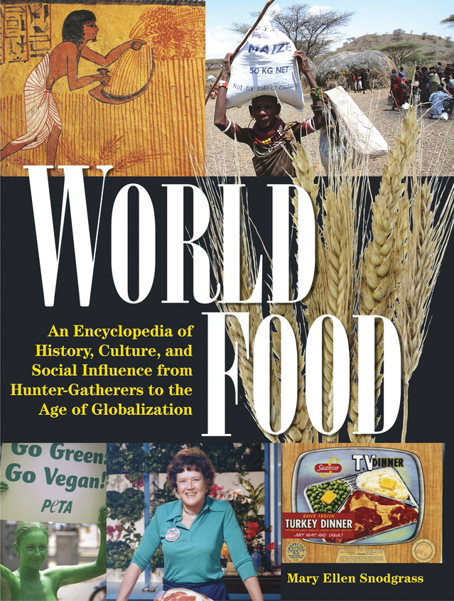 World Food World Food An Encyclopedia of History Culture and Social Influence - photo 1