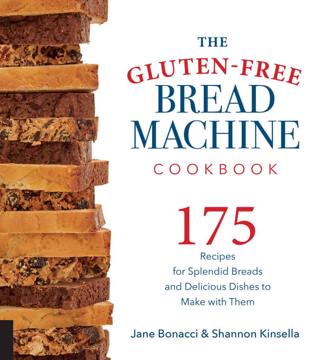 THE GLUTEN-FREE BREAD MACHINE COOKBOOK Recipes for Splendid Breads and - photo 1