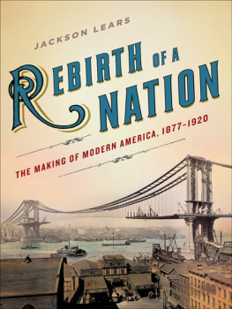 Jackson Lears Rebirth of a Nation: The Making of Modern America, 1877-1920