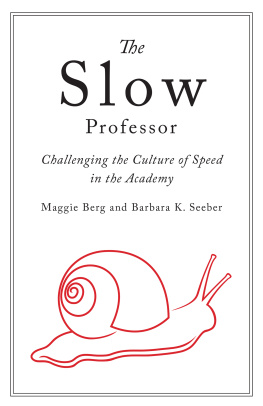 Maggie Berg - The Slow Professor: Challenging the Culture of Speed in the Academy