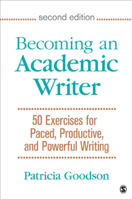 Patricia Goodson Becoming an Academic Writer: 50 Exercises for Paced, Productive, and Powerful Writing