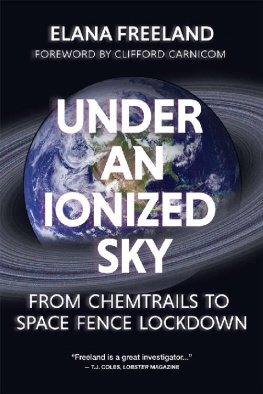 Elana Freeland - Under an Ionized Sky: From Chemtrails to Space Fence Lockdown