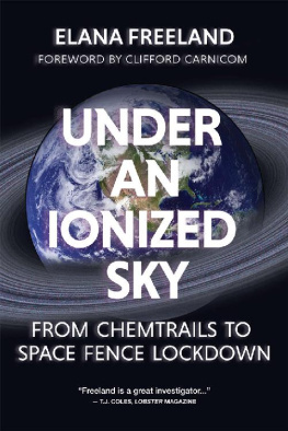 Elana Freeland Under an Ionized Sky: From Chemtrails to Space Fence Lockdown