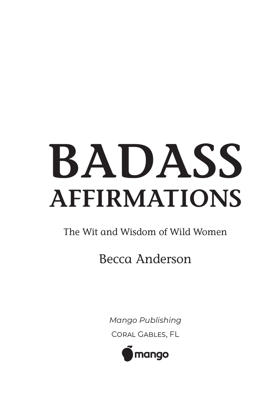 Also by Becca Anderson Badass Women Give the Best Advice Everything You Need - photo 2