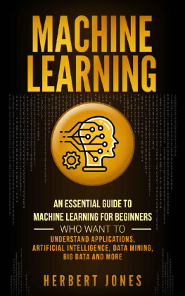 Herbert Jones - Machine Learning: An Essential Guide to Machine Learning for Beginners