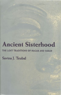 title Ancient Sisterhood The Lost Traditions of Hagar and Sarah - photo 1