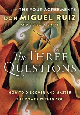 Don Miguel Ruiz - The Three Questions: How to Discover and Master the Power Within You