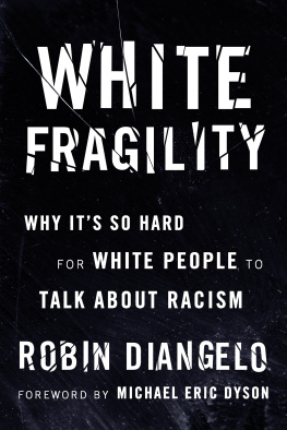 Robin DiAngelo White Fragility: Why It’s So Hard for White People to Talk About Racism