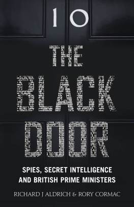 Richard Aldrich The Black Door: Spies, Secret Intelligence and British Prime Ministers