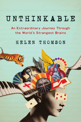 Helen Thomson Unthinkable: An Extraordinary Journey Through the World’s Strangest Brains
