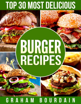 Graham Bourdain Top 30 Most Delicious Burger Recipes: A Burger Cookbook with Lamb, Chicken and Turkey - [Books on Burgers, Sandwiches, Burritos, Tortillas and Tacos] ... 30 Most Delicious Recipes Book 2) (Volume 2)