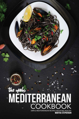 Martha Stephenson The Noobs Mediterranean Cookbook: Simple Mediterranean Recipes for Eating Healthy