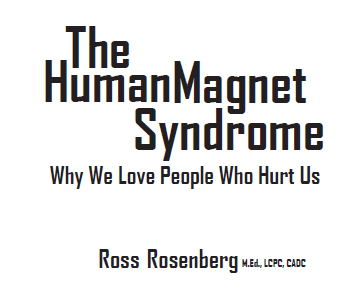 Ross Rosenbergs important work The Human Magnet Syndrome Why We Love People - photo 1