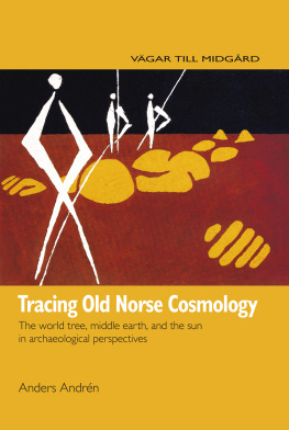 Anders Andrén - Tracing Old Norse Cosmology: The World Tree, Middle Earth, and the Sun in Archaeological Perspectives