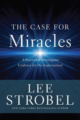 Lee Strobel - The Case for Miracles: A Journalist Investigates Evidence for the Supernatural