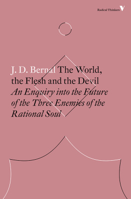 J.D. Bernal - The World, the Flesh and the Devil - An Enquiry into the Future of the Three Enemies of the Rational Soul