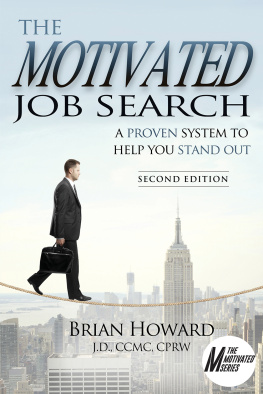 Brian E. Howard - The Motivated Job Search: A Proven System to Help You Stand Out