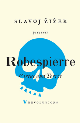 Maximilien Robespierre - Virtue and Terror