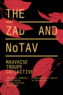 Mauvaise Troupe The Zad and NoTAV - Territorial Struggles and the Making of a New Political Intelligence