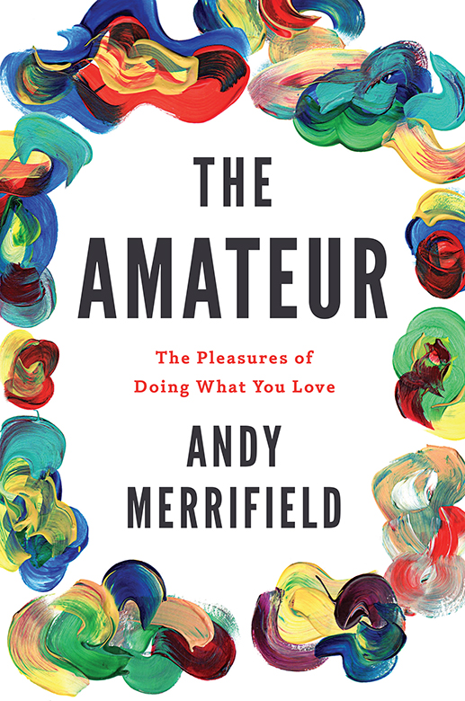 The Amateur - The Pleasures of Doing What You Love - image 1