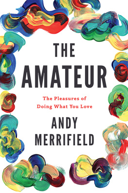 Andy Merrifield - The Amateur - The Pleasures of Doing What You Love