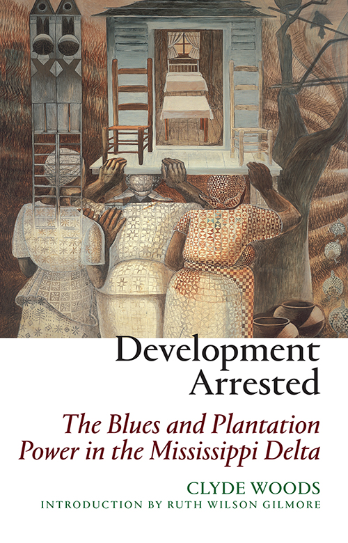 Development arrested The Blues and Plantation Power in the Mississippi Delta - image 1