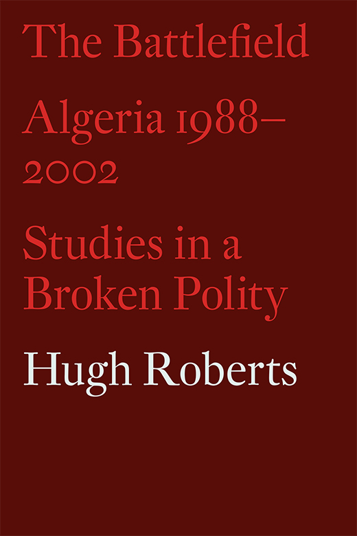 The Battlefield Algeria 1988-2002 Studies in a Broken Polity - image 1