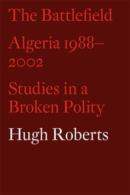 Hugh Roberts - The Battlefield: Algeria 1988-2002, Studies in a Broken Polity