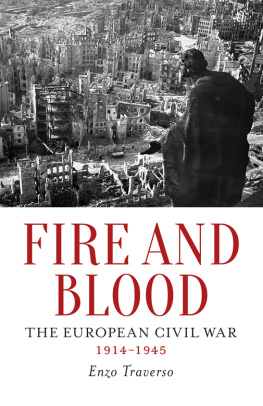 Enzo Traverso - Fire and Blood - The European Civil War 1914 - 1945