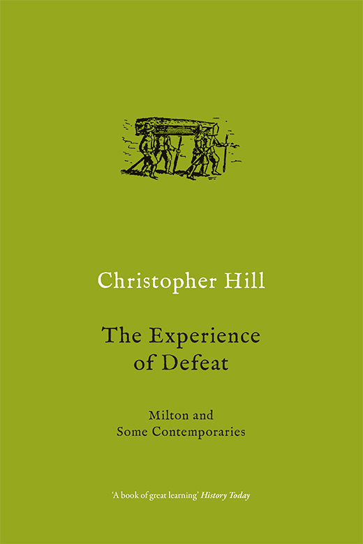 The Experience of Defeat Christopher Hill 19122003 born in York was a - photo 1