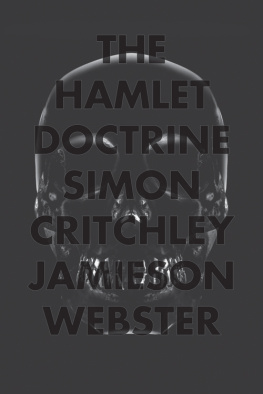 Simon Critchley The Hamlet Doctrine: Knowing Too Much, Doing Nothing