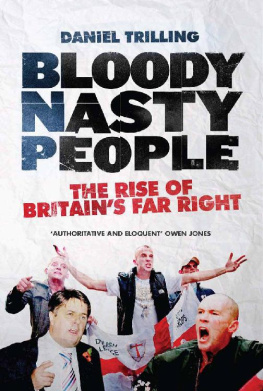 Daniel Trilling - Bloody Nasty People: The Rise of Britain’s Far Right