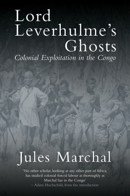 Jules Marchal - Lord Leverhulmes Ghosts: Colonial Exploitation in the Congo