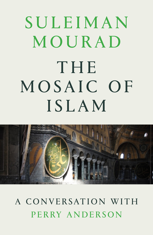 The Mosaic of Islam A Conversation with Perry Anderson - image 1