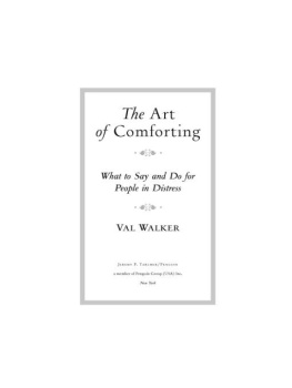 Val Walker - The Art of Comforting: What to Say and Do for People in Distress